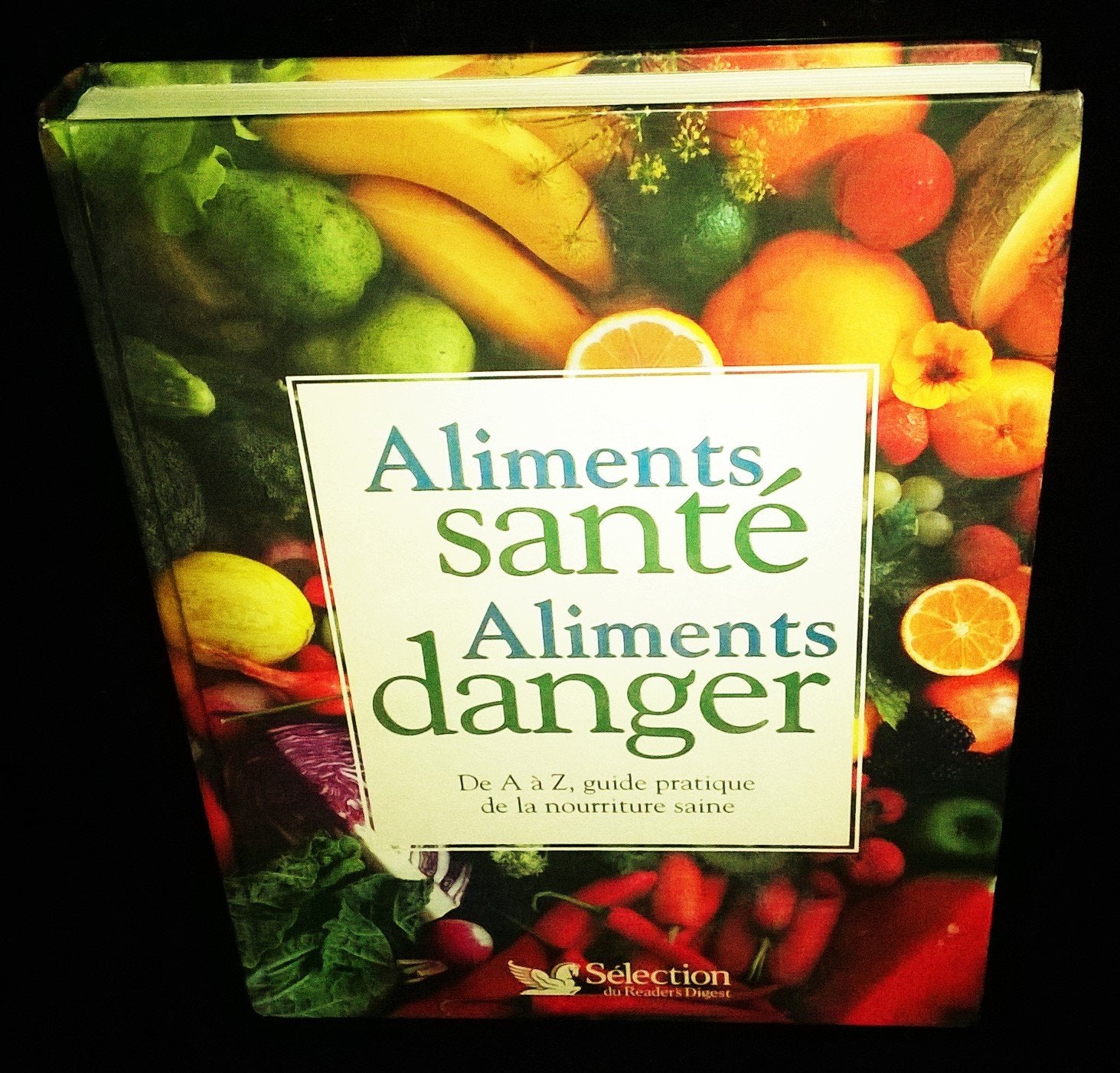 Aliments santé, Aliments danger - De A à Z, guide pratique de la nourriture saine Leisure, Home & Garden