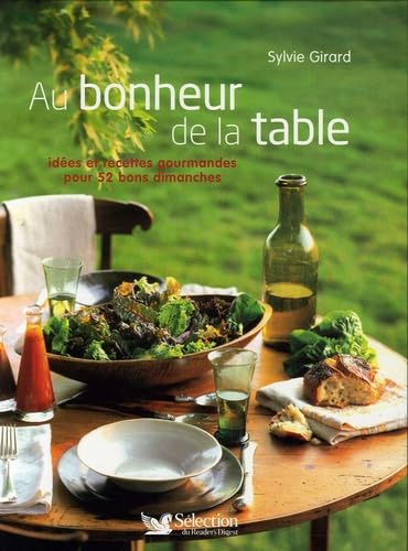 Au bonheur de la table: Idées et recettes gourmandes pour 52 bons dimanches book