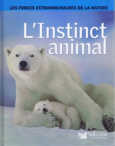 Les forces extraordinaires de la nature: l' instinct animal book