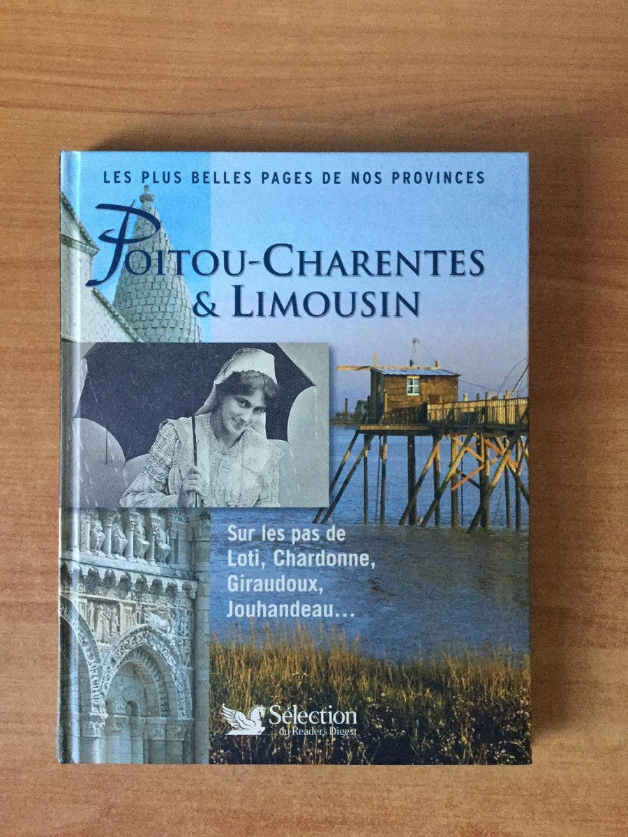 LES PLUS BELLES PAGES DE NOS PROVINCES Poitou charentes Limousin Sur les pas de Loti, Chardonne, Giraudoux, Jouhandeau book