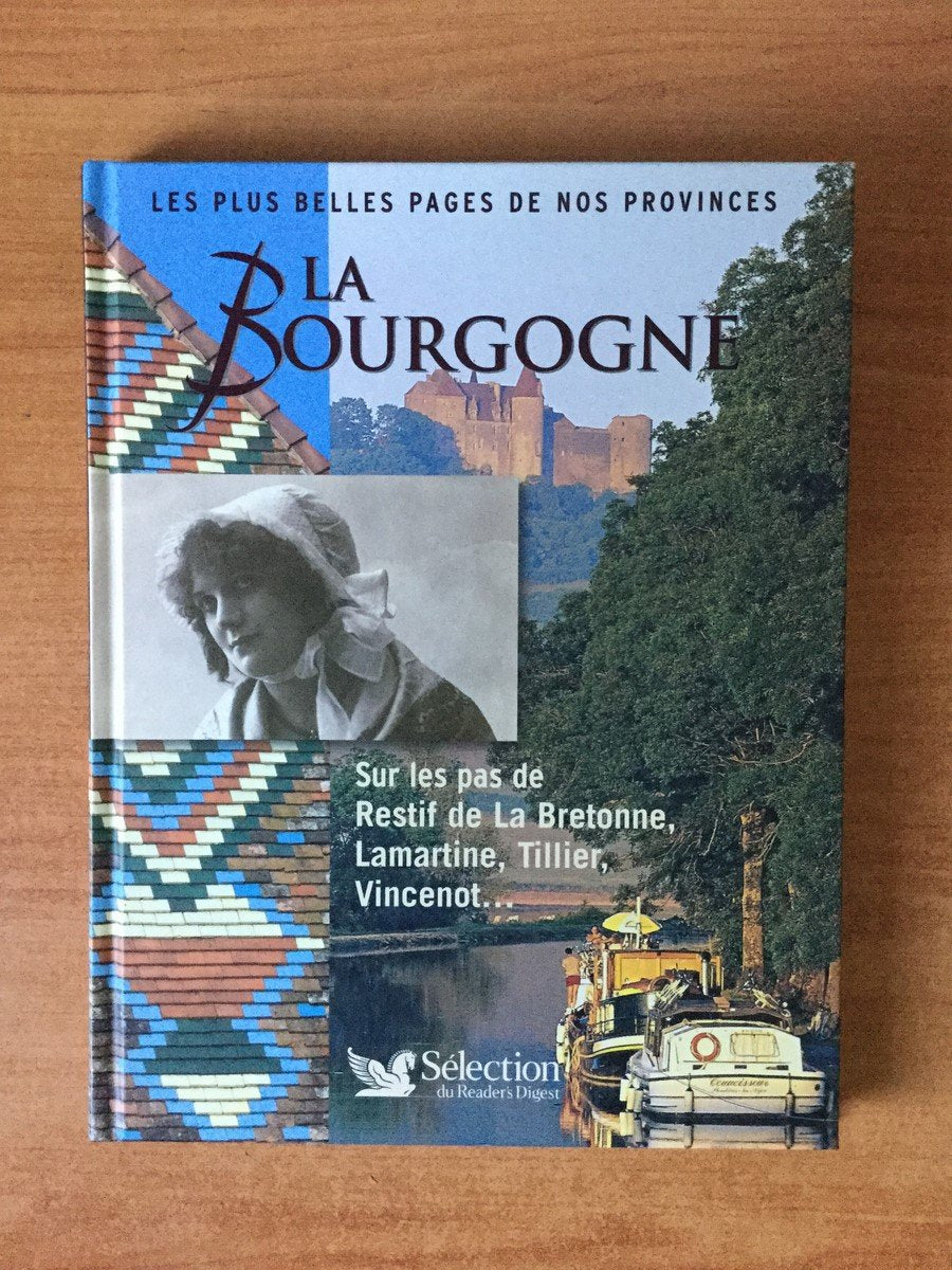 LES PLUS BELLES PAGES DE NOS PROVINCES : LA BOURGOGNE sur les pas de Restif de la Bretonne, Lamartine, Tillier, Vincenot... Books