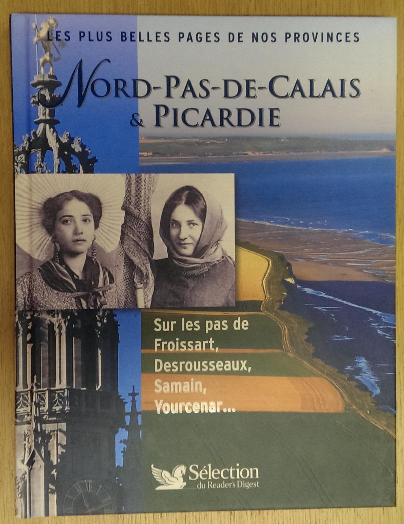 NORD PAS DE CALAIS & PICARDIE SUR LES PAS DE FROISSART, DESROUSSEAUX, SAMAIN, YOURCENAR... book