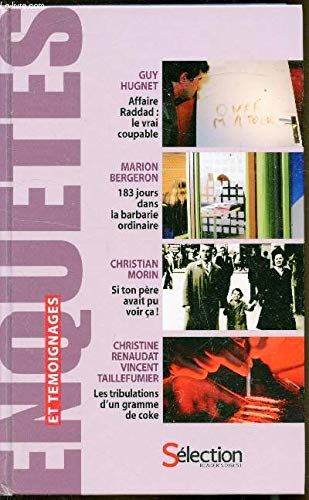 Enquêtes et témoignanges - Guy Hugnet: Affaire Raddad le vrai coupable / Bergeron Marion: 183 jours dans la barbarie Ordinaire / Morin Christian: Si ton père avait pu voir ça! / Renaudat Christine et book