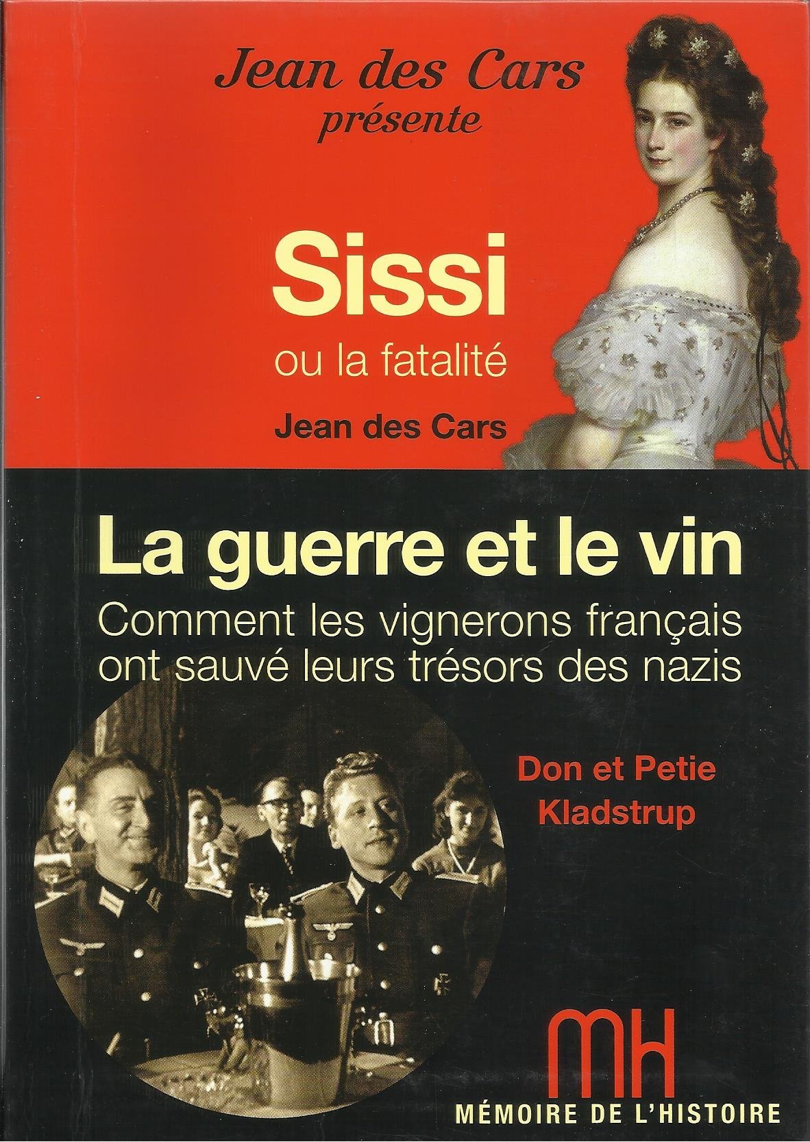 Mémoire de l'histoire : Sissi ou la fatalité - La guerre et le vin book