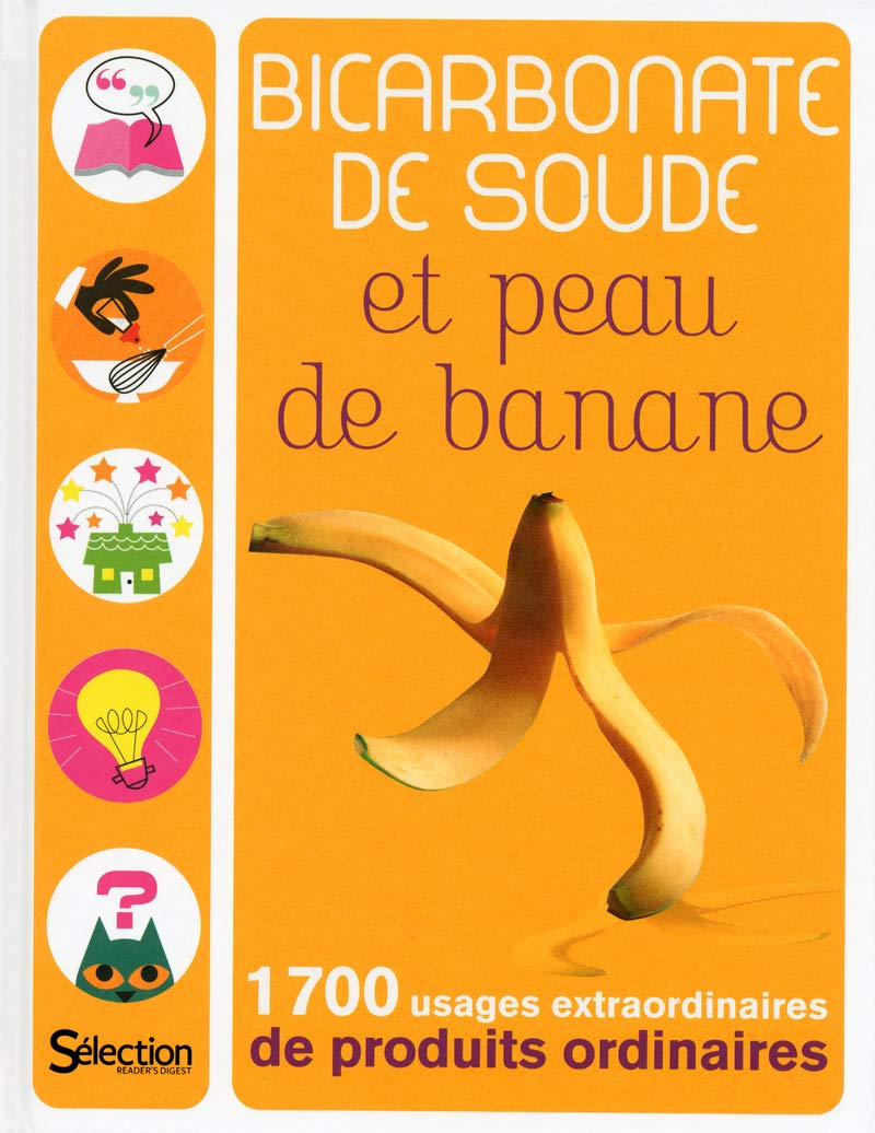 Bicarbonate de soude et peau de banane - 1700 usages extraordinaires de produits ordinaires Partnership & Love