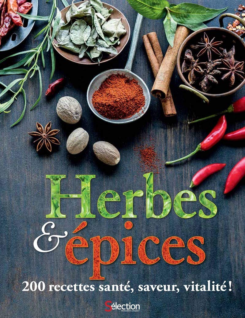 Herbes & épices, 200 recettes santé, saveur, vitalité! Leisure, Home & Garden