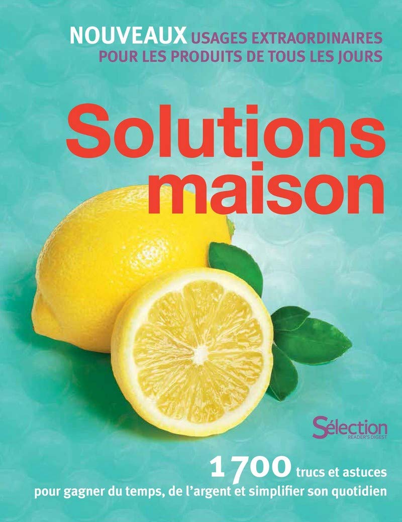 Solutions maison: 1700 trucs et astuces pour gagner du temps, de l'argent et simplifier son quotidien Parents & Children