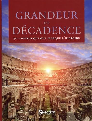 Grandeur et décadence : 50 empires qui ont marqué l'histoire Politics & History