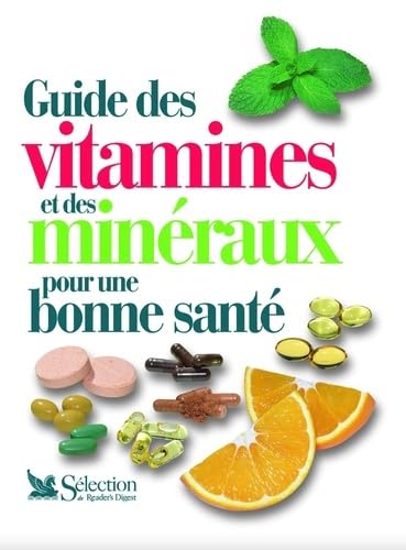 Guide des vitamines et des minéraux pour une bonne santé: Comment bien les utiliser pour booster sa santé Health, Nutrition & Fitness