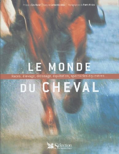Le monde du cheval: Races, élevage, dressage, équitation, spectacles équestres... Leisure & Fun