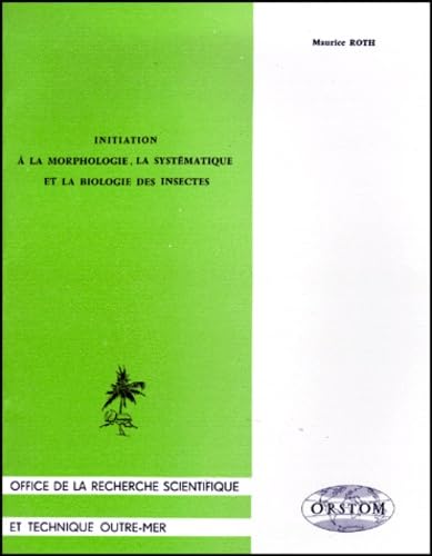 Initiation à la morphologie, la systématique et la biologie des insectes Books