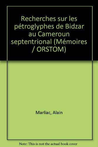Recherche sur les pétroglyphes de Bidzar au Cameroun septentrional book