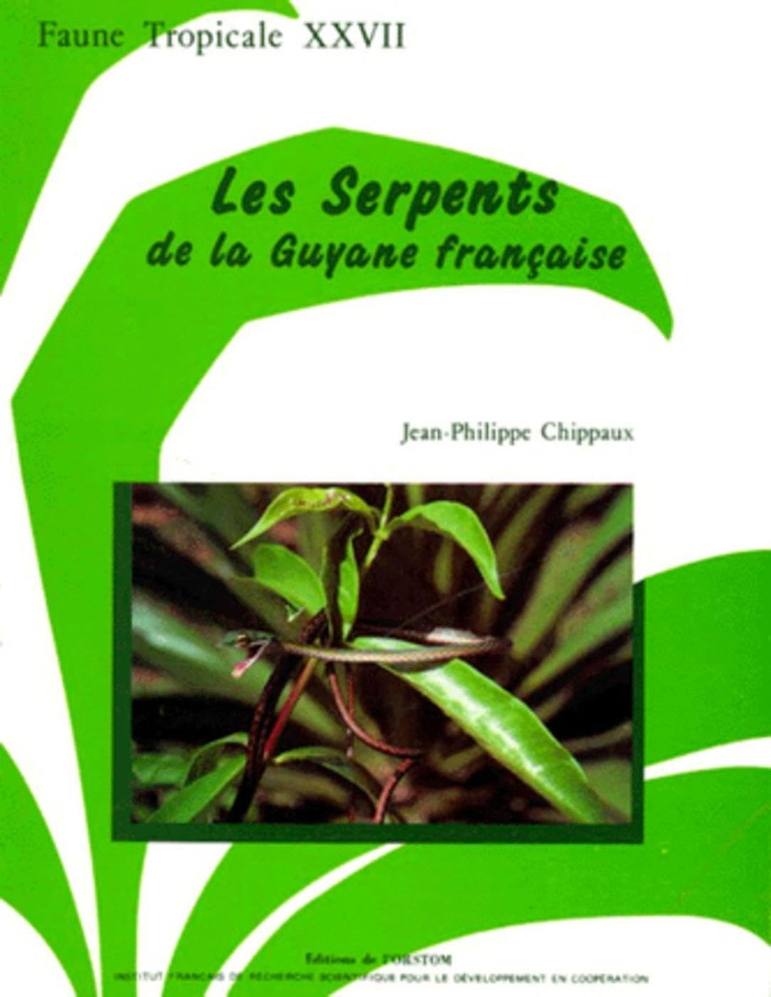 Les serpents de la Guyane francaise: Faune tropicale XXVII book