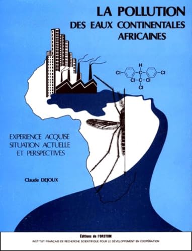 La pollution des eaux continentales africaines: Expérience acquise, situation actuelle et perspectives book
