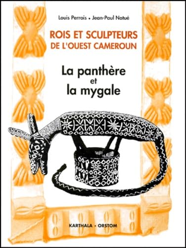 Rois Et Sculpteurs De L'Ouest Cameroun. La Panthere Et La Mygale Books