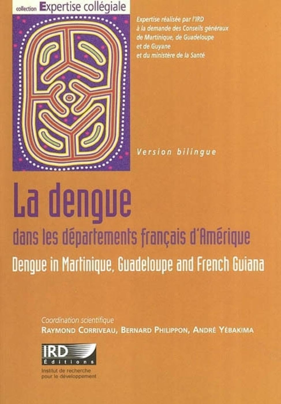 La dengue dans les départements français d'Amérique: Dengue in Martinique, Guadeloupe and French Guiana. Version Bilingue. Medicine