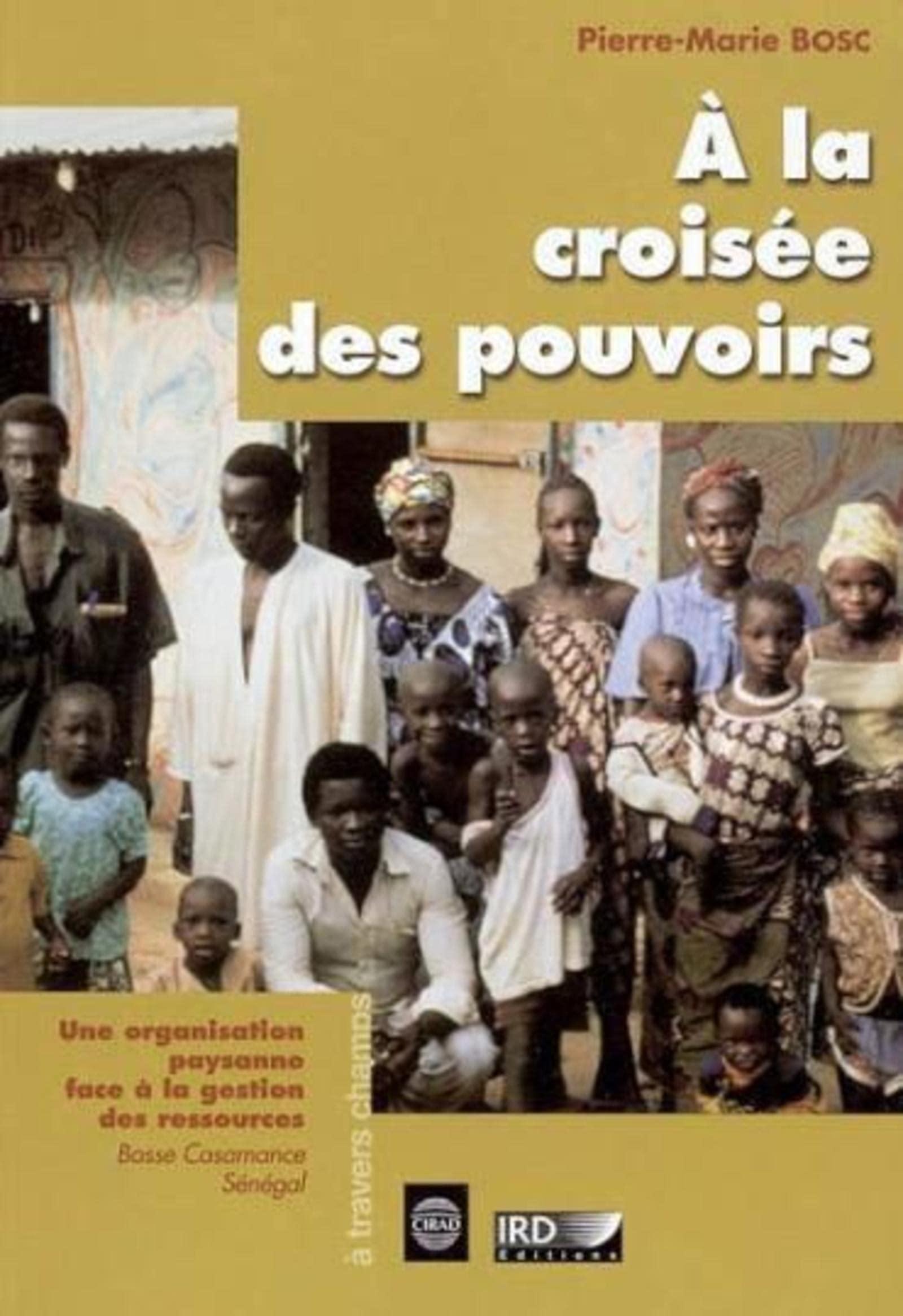 À la croisée des pouvoirs: Une organisation paysanne face à la gestion des ressources. Basse Casamance, Sénégal book