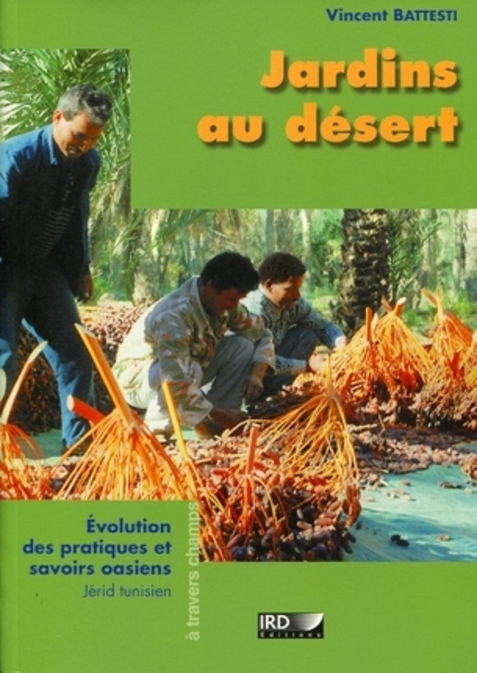 Jardins au désert, Évolution des pratiques et savoirs oasiens - Jérid tunisien book