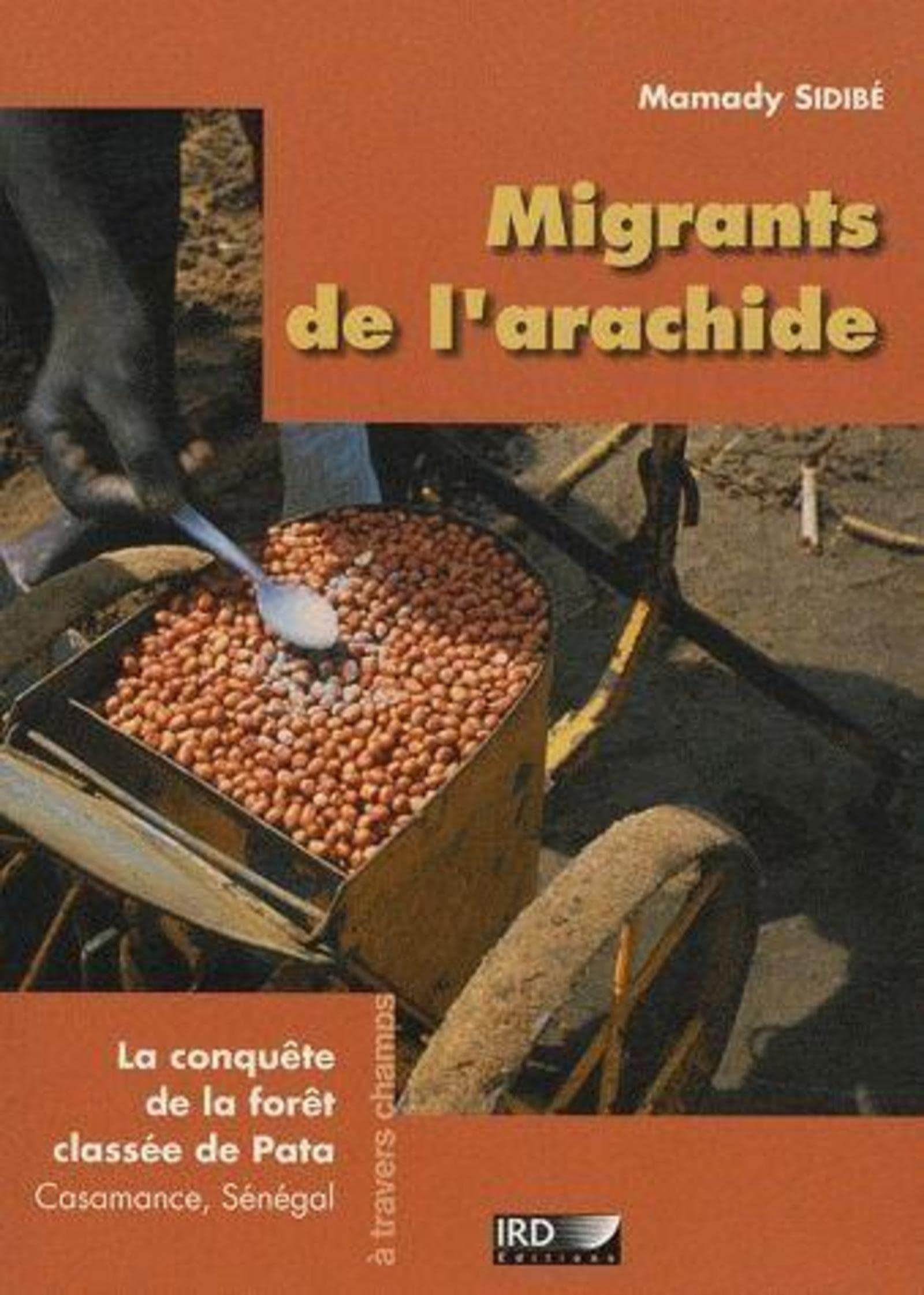 Migrants de l'arachide: La conquête de la forêt classée de Pata. Casamance, Sénégal book
