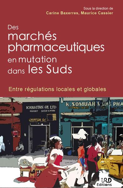 Des marchés pharmaceutiques en mutation dans les Suds : entre régulations locales et globales book