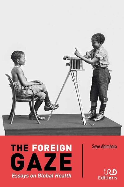 The foreign gaze : essays on global health Books