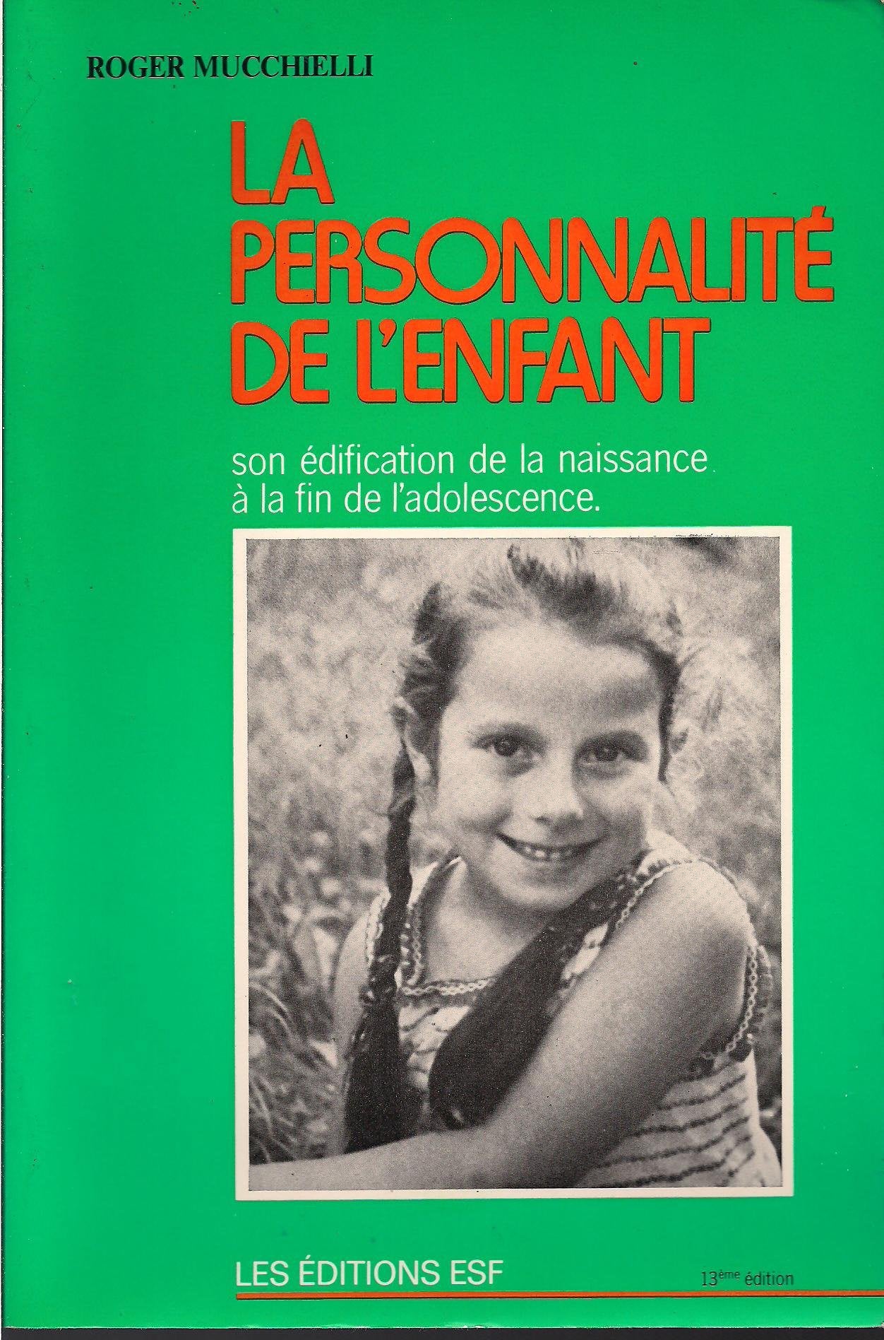 La personnalité de l'enfant / son edification de la naissance a la fin de l'adolescence (Psychologie) Books