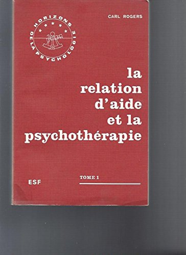 La Relation d'aide et la psychothérapie (Horizons de la psychologie) book