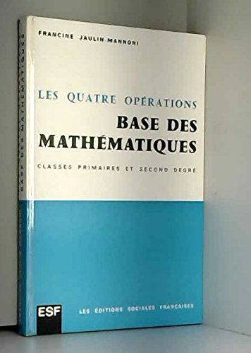 Les Quatre opérations, base des mathématiques : Classes primaires et second degré Books