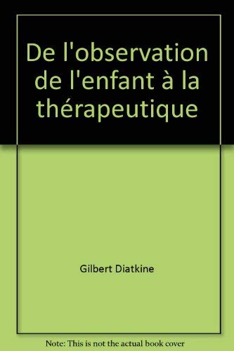 De l'observation de l'enfant à la thérapeutique Books
