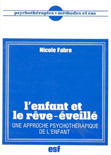 L'ENFANT ET LE REVE-EVEILLE.: Une approche psychothérapique de l'enfant Books