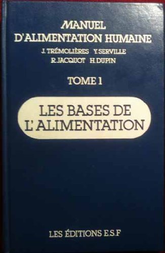 Manuel d'alimentation humaine. Vol. 1. Les Bases de l'alimentation book