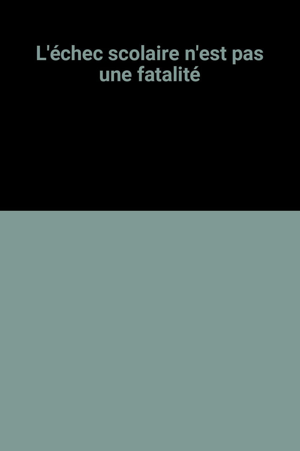 L'échec scolaire n'est pas une fatalite Books