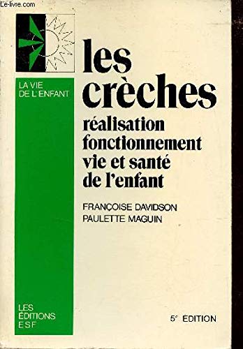 Les Creches : Realisation, Fonctionnement, Vie Et Sante De L'Enfant book