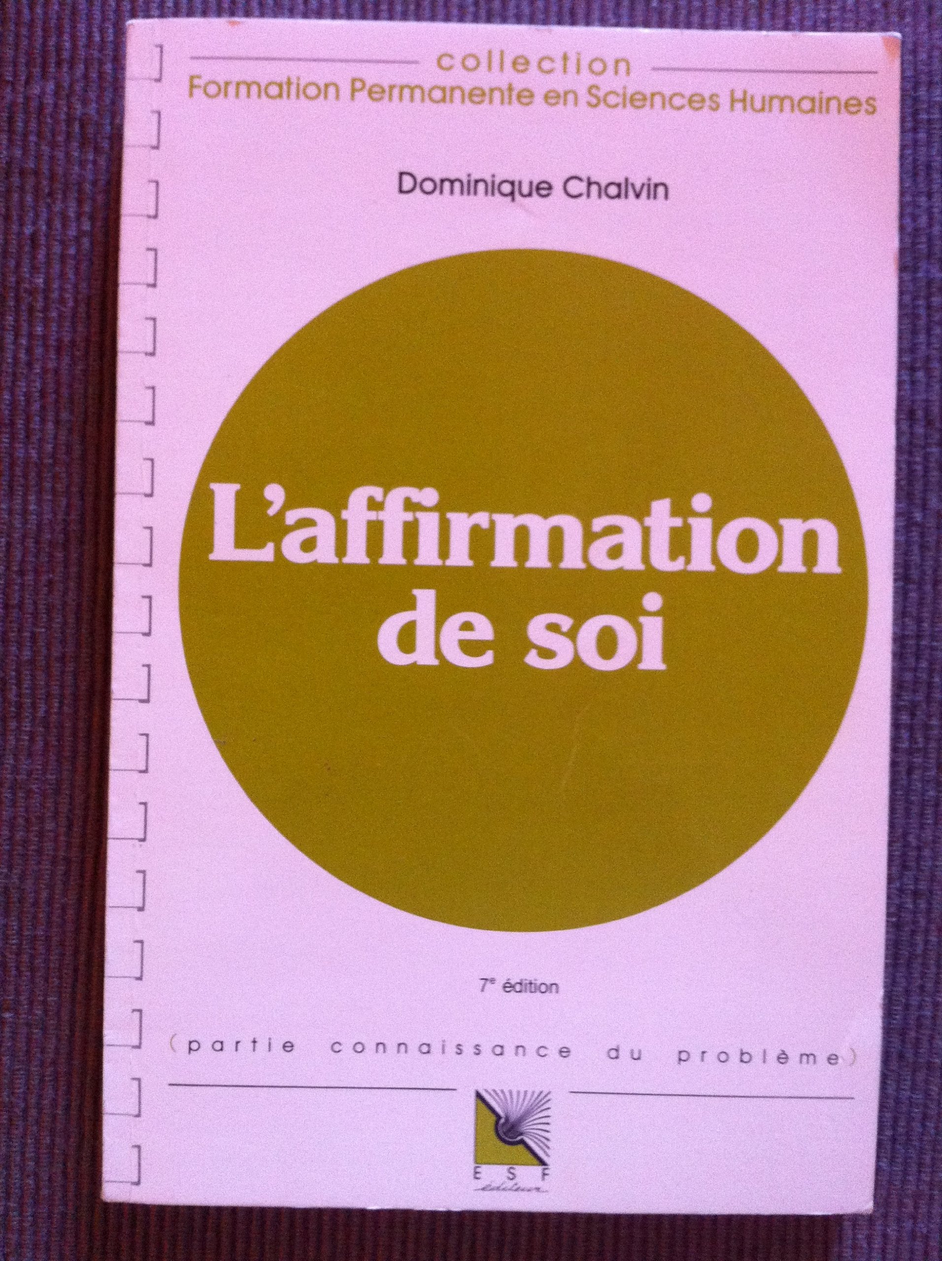L'affirmation de soi : connaissance du probleme, applications pratiques book