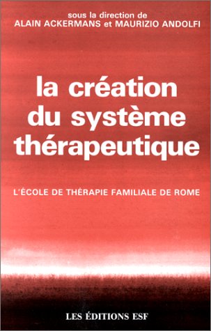 La creation du systeme therapeutique (Art de la Psychanalyse) Books