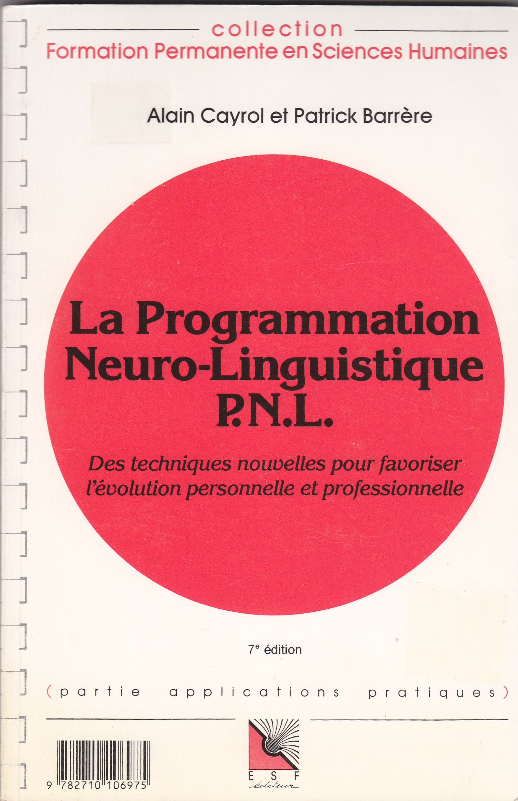 La Programmation Neuro-Linguistique (Pnl). Des Techniques Nouvelles Pour Favoriser L'Evolution Personnelle Et Professionnelle, Connaissance Du Probleme, Applications Pratiques Books