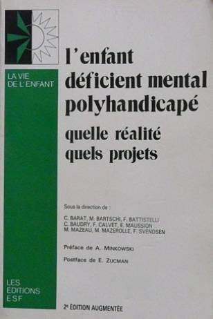 L'Enfant déficient mental polyhandicapé : quelle réalité, quels projets Books