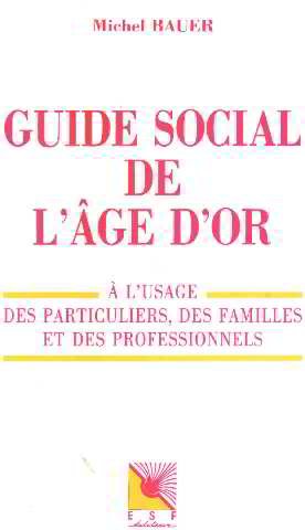 Guide social de l'âge d'or : à l'usage des particuliers, des familles et des professionnels book