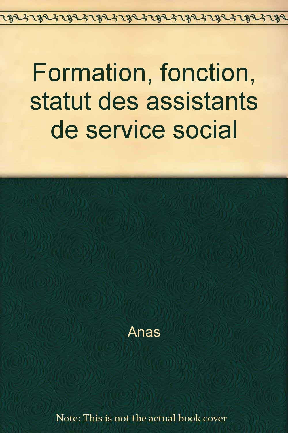 Formation, fonction, statut des assistants de service social (Anas) Books