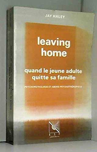 Leaving home : quand le jeune adulte quitte sa famille, psychopathologie et abord psychothérapique Books