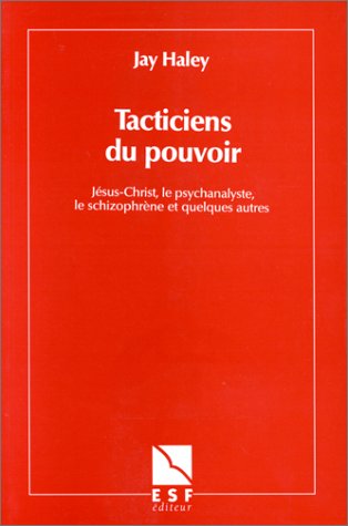 Tacticiens du pouvoir : Jésus-Christ, le psychanalyste, le schizophrène et quelques autres book
