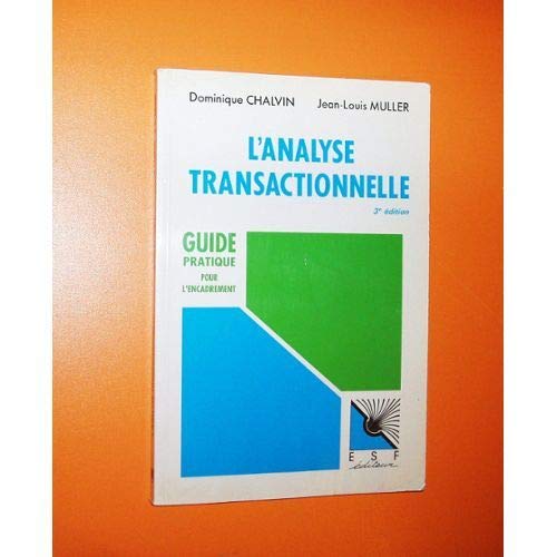 L'analyse transactionnelle : guide pratique pour l'encadrement (G Prat Encadrem) Social Sciences
