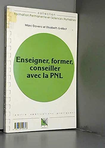 Enseigner, former, conseiller avec la PNL: Connaissance du problème, applications pratiques Books
