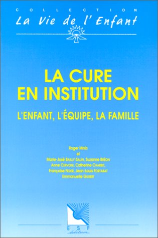 La cure en institution: L'enfant, l'équipe, la famille book