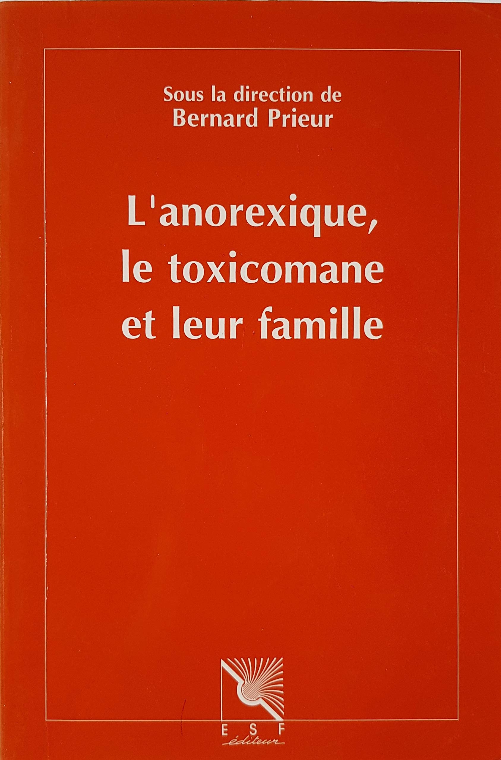 L'anorexique, le toxicomane et leur famille (0000) Psychology