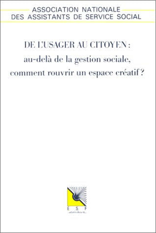 De l'usager au citoyen : au-delà de la gestion sociale, comment rouvrir un espace créatif ? Books