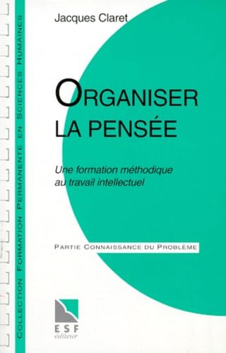 Organiser la pensée. Une formation méthodique au travail intellectuel book