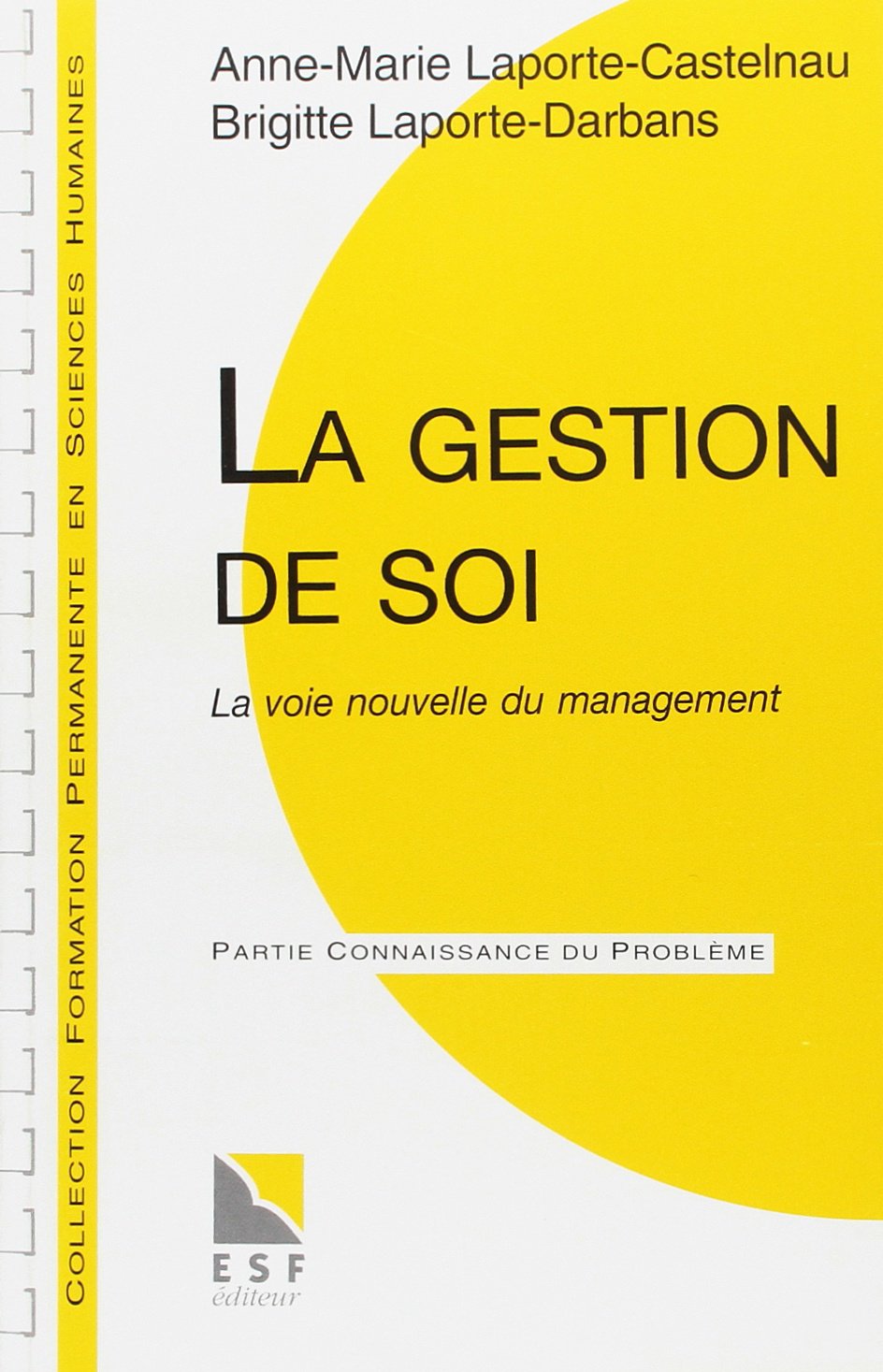 La Gestion De Soi. La Voie Nouvelle Du Management, Connaissance Du Probleme, Applications Pratiques book