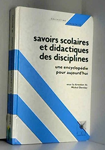 Savoirs scolaires et didactiques des disciplines : une encyclopédie pour aujourd'hui Books