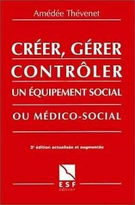 Créer, Gérer, Controler : Un équipment social ou médico-social book